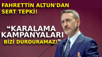 İletişim Başkanı Altun: Karalama kampanyaları bizi durduramaz!